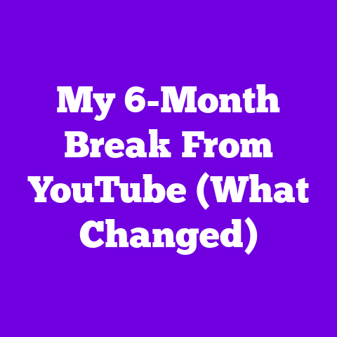My 6-Month Break From YouTube (What Changed)