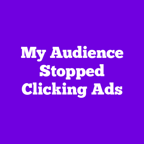 My Audience Stopped Clicking Ads