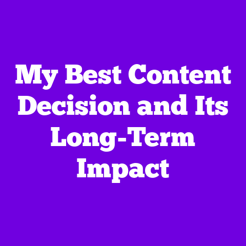 My Best Content Decision and Its Long-Term Impact