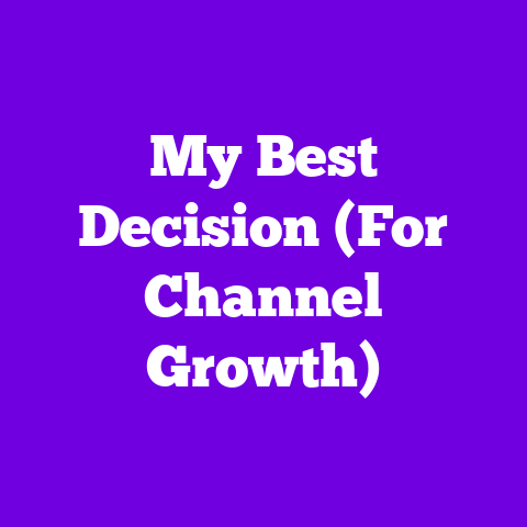 My Best Decision (For Channel Growth)