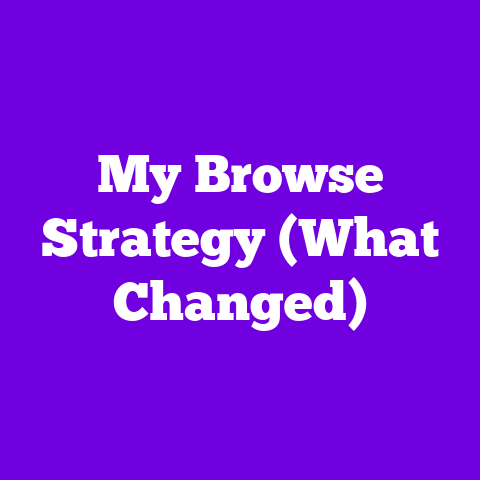 My Browse Strategy (What Changed)