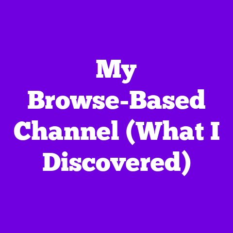 My Browse-Based Channel (What I Discovered)
