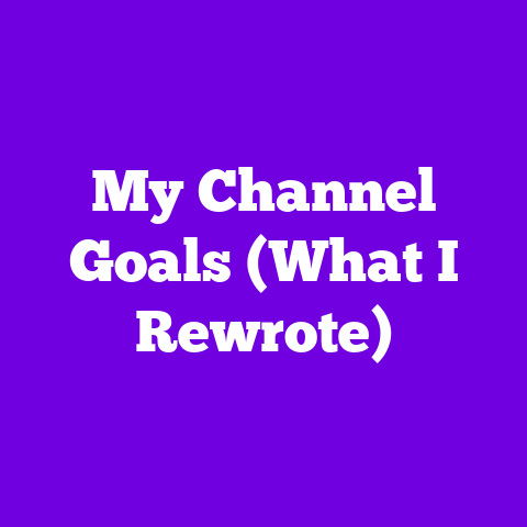 My Channel Goals (What I Rewrote)