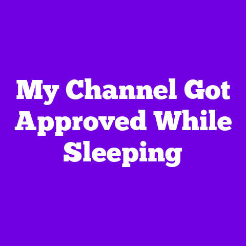 My Channel Got Approved While Sleeping