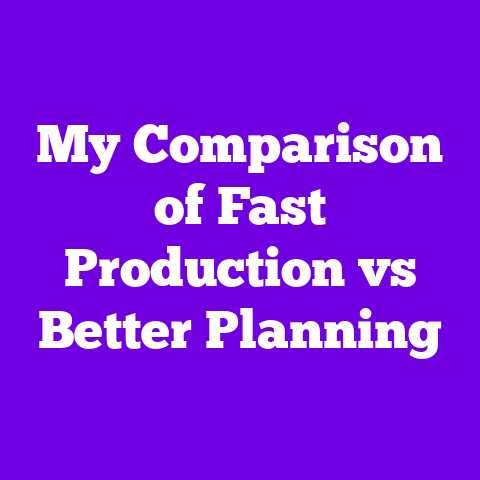 My Comparison of Fast Production vs Better Planning
