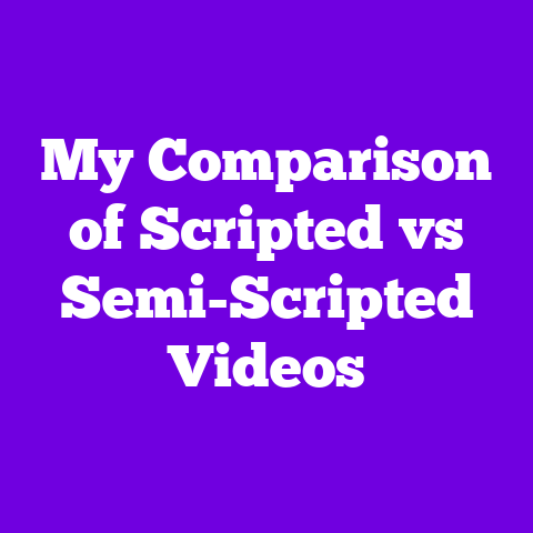 My Comparison of Scripted vs Semi-Scripted Videos