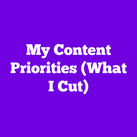 My Content Priorities (What I Cut)