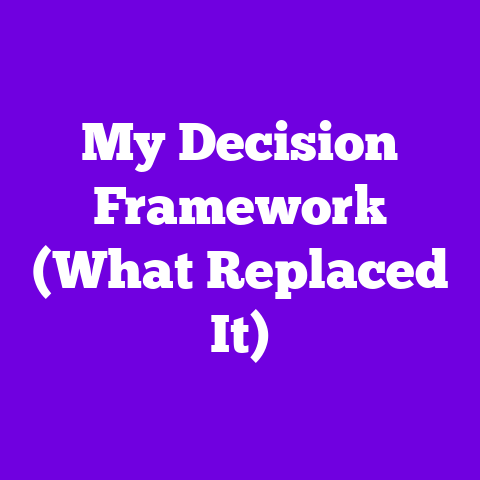 My Decision Framework (What Replaced It)