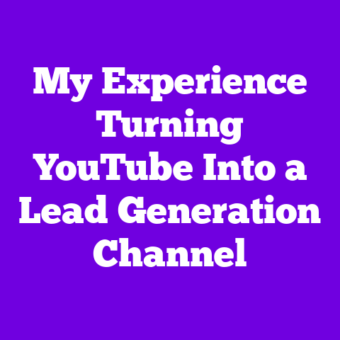 My Experience Turning YouTube Into a Lead Generation Channel