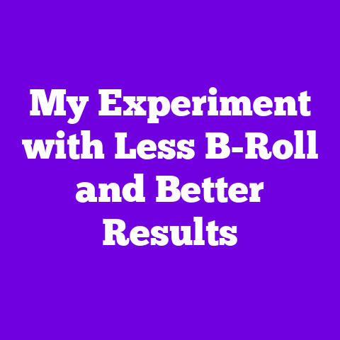 My Experiment with Less B-Roll and Better Results