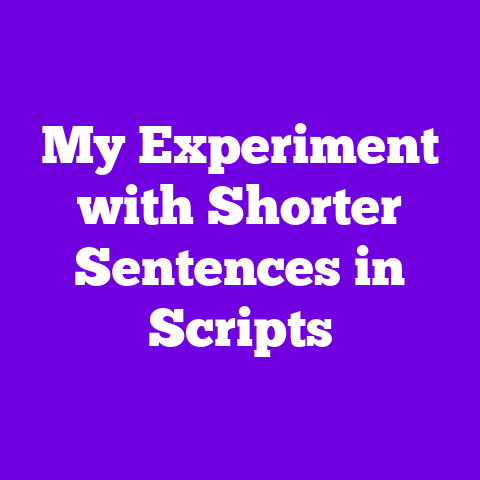 My Experiment with Shorter Sentences in Scripts