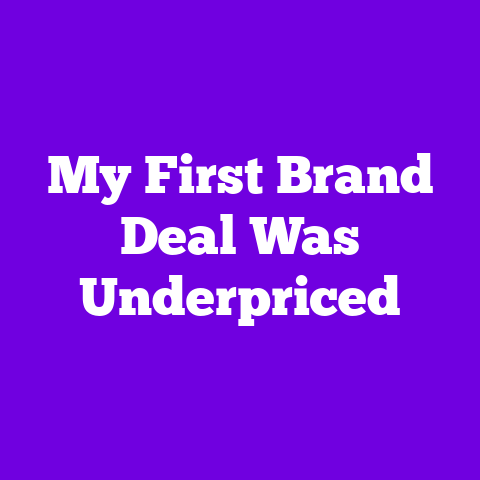 My First Brand Deal Was Underpriced
