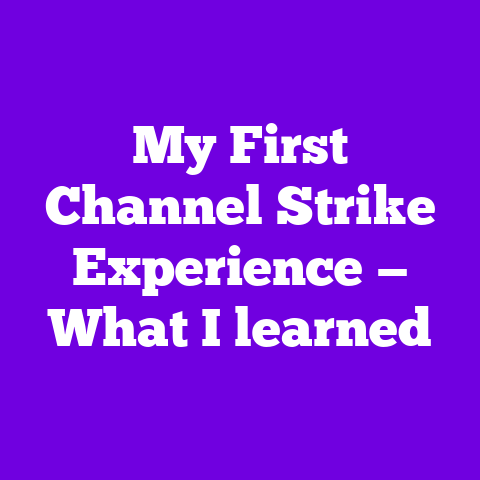 My First Channel Strike Experience — What I learned
