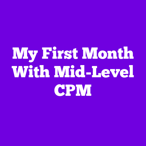 My First Month With Mid-Level CPM