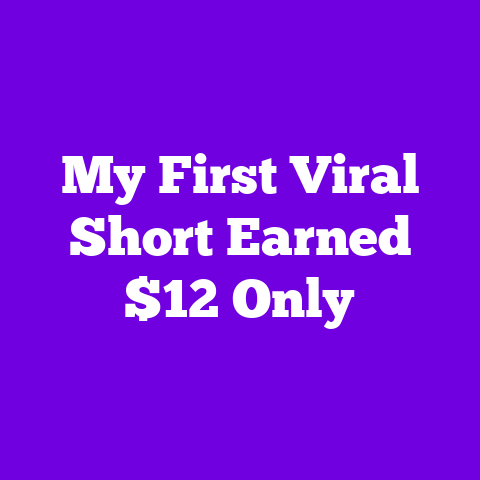 My First Viral Short Earned $12 Only