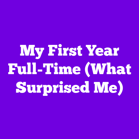 My First Year Full-Time (What Surprised Me)