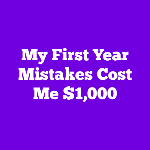 My First Year Mistakes Cost Me $1,000