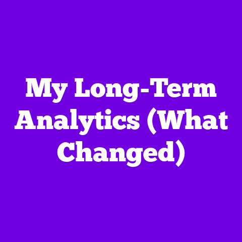 My Long-Term Analytics (What Changed)