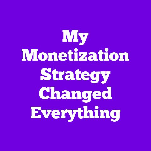 My Monetization Strategy Changed Everything