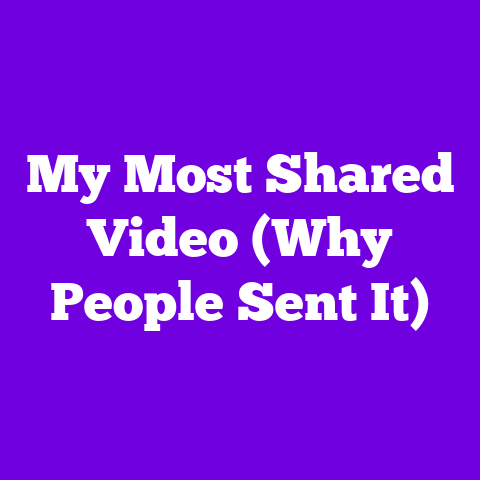 My Most Shared Video (Why People Sent It)
