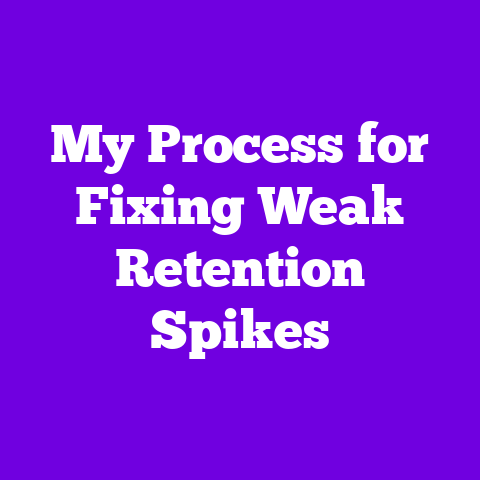 My Process for Fixing Weak Retention Spikes