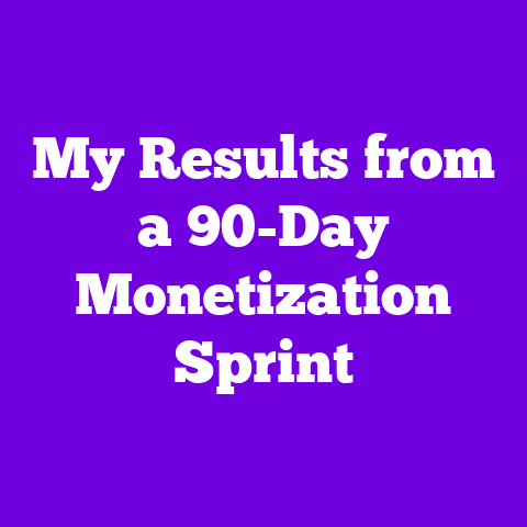 My Results from a 90-Day Monetization Sprint