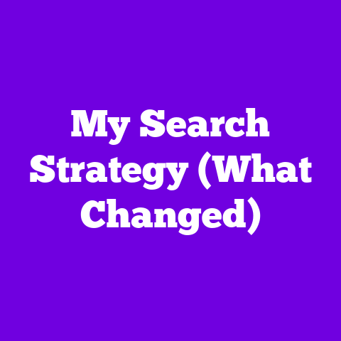My Search Strategy (What Changed)