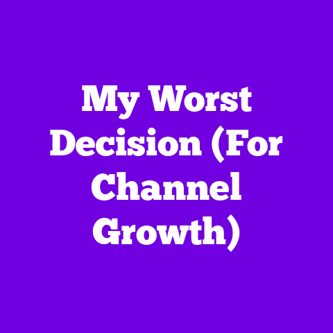 My Worst Decision (For Channel Growth)