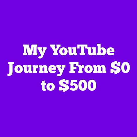 My YouTube Journey From $0 to $500