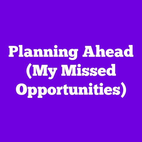 Planning Ahead (My Missed Opportunities)