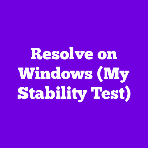 Resolve on Windows (My Stability Test)