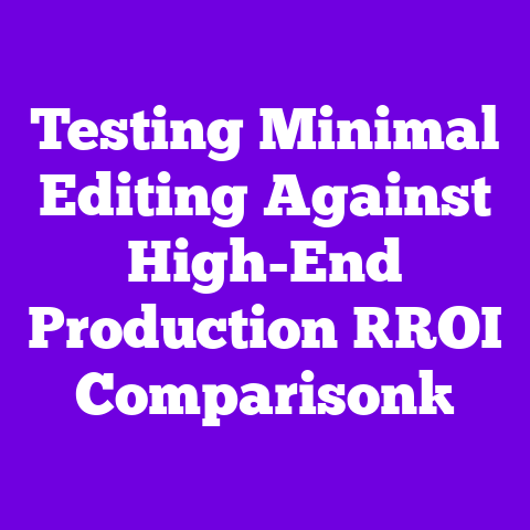 Testing Minimal Editing Against High-End Production [ROI Comparison]