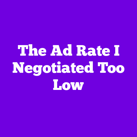 The Ad Rate I Negotiated Too Low
