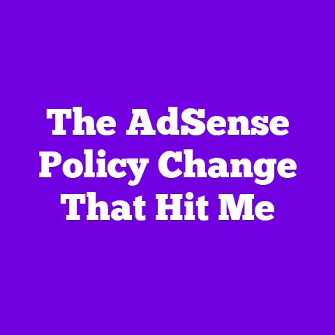 The AdSense Policy Change That Hit Me