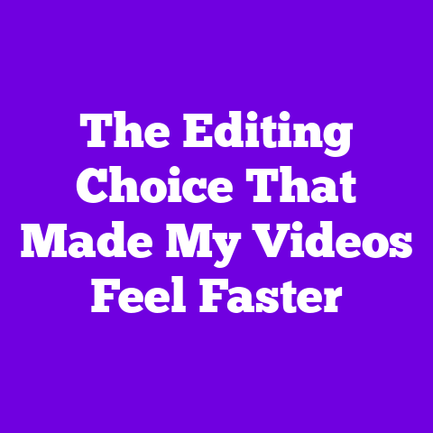 The Editing Choice That Made My Videos Feel Faster