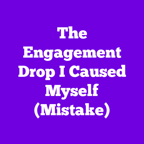 The Engagement Drop I Caused Myself (Mistake)