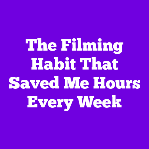 The Filming Habit That Saved Me Hours Every Week
