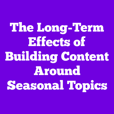 The Long-Term Effects of Building Content Around Seasonal Topics