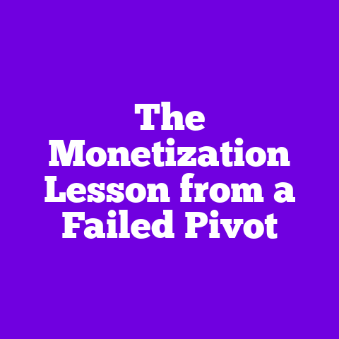 The Monetization Lesson from a Failed Pivot