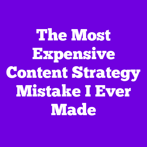 The Most Expensive Content Strategy Mistake I Ever Made