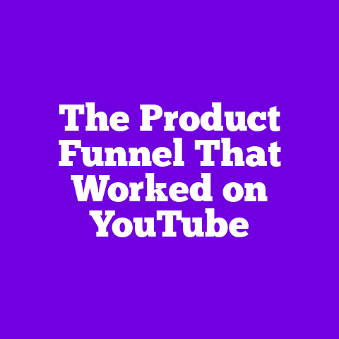 The Product Funnel That Worked on YouTube