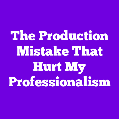 The Production Mistake That Hurt My Professionalism