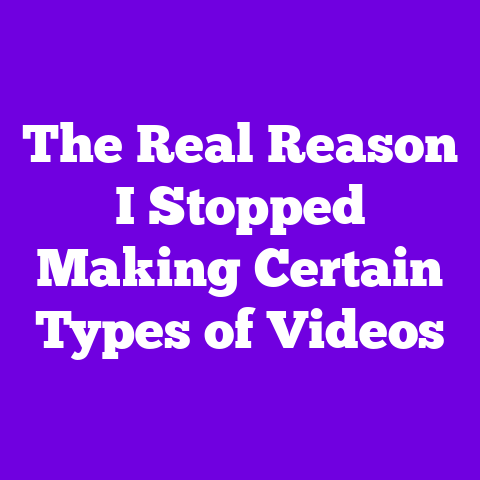 The Real Reason I Stopped Making Certain Types of Videos