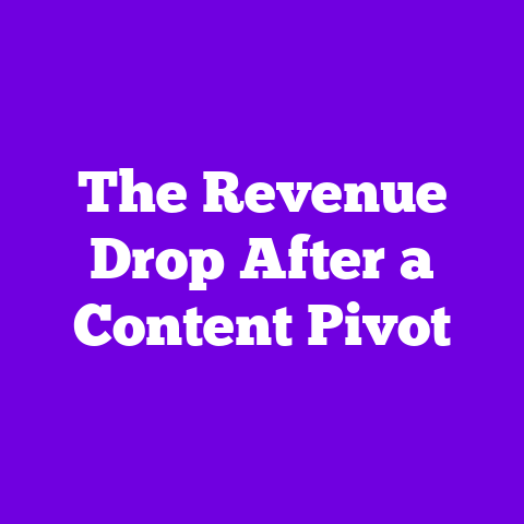 The Revenue Drop After a Content Pivot