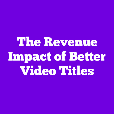 The Revenue Impact of Better Video Titles