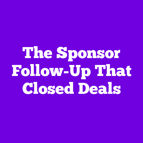 The Sponsor Follow-Up That Closed Deals