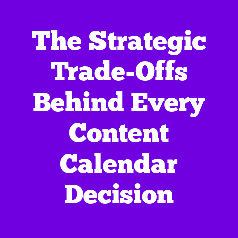 The Strategic Trade-Offs Behind Every Content Calendar Decision