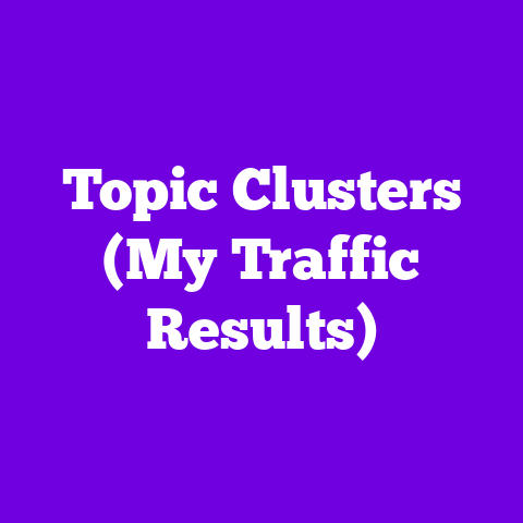 Topic Clusters (My Traffic Results)