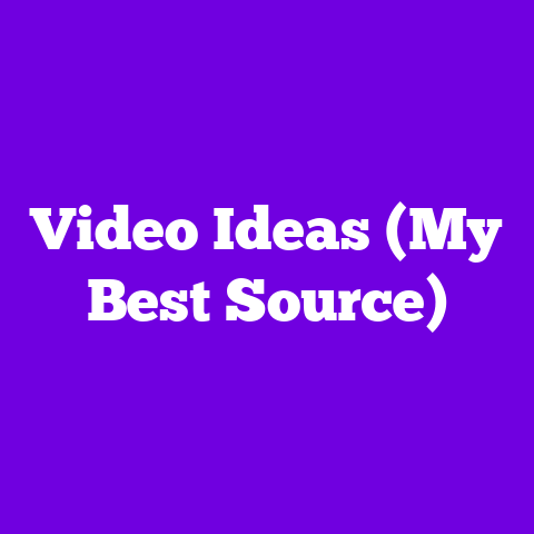 Video Ideas (My Best Source)