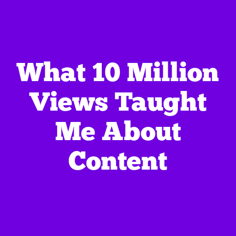 What 10 Million Views Taught Me About Content